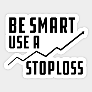 Trader - Be smart use stoploss Sticker